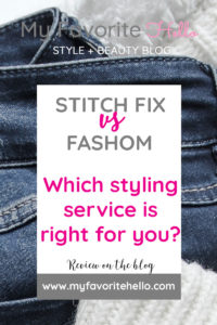 MyFavoriteHello.com || Stitch Fix vs. Fashom: How They Compare || which styling service is right for you || what is fashom || fashom styling service