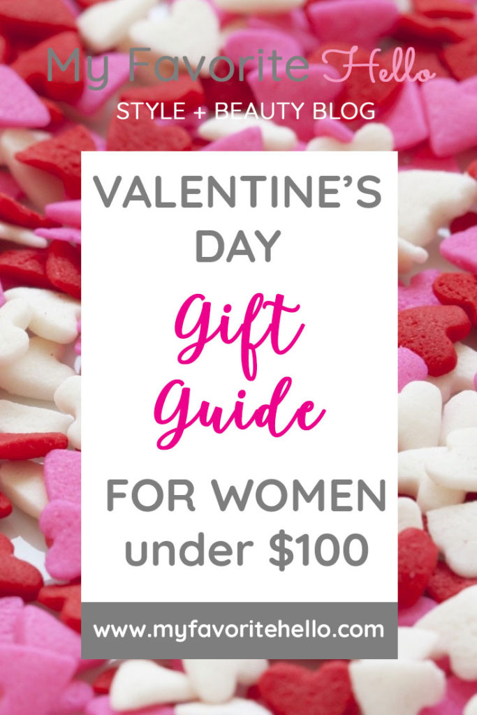 MYFAVORITEHELLO.COM || Valentine's Day Gift Guide For Her || Valentine's Day Gift Guide For Women || Gift Ideas for Her || Gift Ideas under $100